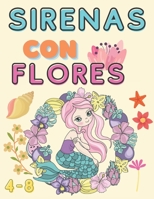 Sirenas con Flores: Un lindo libro para colorear para niñas de 4 a 8 años B08FP3SMLW Book Cover