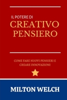IL POTERE DI PENSIERO CREATIVO: Una guida per principianti sulle strategie del pensiero creativo B0BD2XJJKF Book Cover