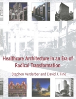 Healthcare Architecture in an Era of Radical Transformation 0300078390 Book Cover