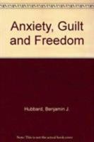 Anxiety, Guilt and Freedom 0819176842 Book Cover