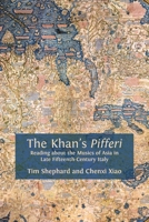 The Khan's Pifferi: Reading about the Musics of Asia in Late Fifteenth-Century Italy 1805119036 Book Cover