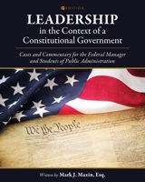 Leadership in the Context of a Constitutional Government: Cases and Commentary for the Federal Manager and Students of Public Administration 1793551502 Book Cover
