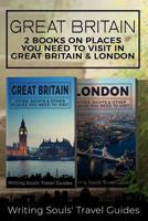 Great Britain: 2 Books- Places You Need To Visit in Great Britain & London (Great Britain, London, Birmingham, Glasgow, Liverpool, Bristol, Manchester) (Volume 1) 1721001263 Book Cover