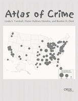 Atlas of Crime: Mapping the Criminal Landscape 1573562416 Book Cover