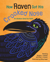 How Raven Got His Crooked Nose: An Alaskan Dena'ina Fable 1513264397 Book Cover