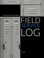 School Administration Field Service Log (P) 1794738770 Book Cover