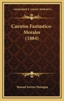 Cuentos Fantastico-Morales (1884) 1165423626 Book Cover
