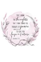 Jeremiah 29: 11: A lined notebook with scripture verse on cover illustrated beautifully in ink and watercolor Ideal for prayer, sermon and devotional notes For I know the thoughts ... 109611805X Book Cover