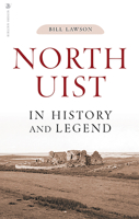 North Uist in History and Legend 1912476967 Book Cover