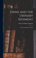 Urine and the Urinary Sediment; a Practical Manual and Atlas 1014265150 Book Cover