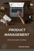 Product Management:: All The Information You Need B0C1JBHWLC Book Cover