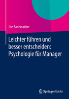 Leichter Fuhren Und Besser Entscheiden: Psychologie Fur Manager 3658042613 Book Cover