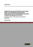 Tagesbilanzierung und Einführung des neuen Regel- und Ausgleichsenergiemarktes. Auswirkungen auf den Gashandel kommunaler ... - Gastransport - Gashandel 3640424042 Book Cover