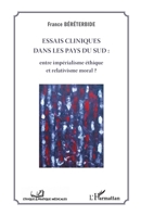 Essais cliniques dans les pays du Sud : entre impérialisme éthique et relativisme moral ? (Ethique Et Pratique Médicale) (French Edition) 2343035784 Book Cover