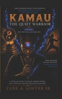 Kamau The Quiet Warrior "The Two Shall Become One": The Two Shall Become One B0BJTJ2H9Z Book Cover