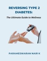 Reversing Type 2 Diabetes: The Ultimate Guide to Wellness B0CM2MTTYV Book Cover