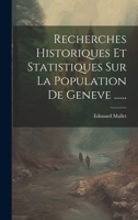 Recherches Historiques Et Statistiques Sur La Population De Geneve ...... (French Edition) 1019641541 Book Cover