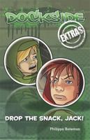 Dockside Extras: Drop the Snack, Jack! (Stage 2, Book 4) 0857698524 Book Cover
