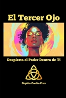 El Tercer Ojo: Despierta el Poder Dentro de Ti (artes alquimicas) (Spanish Edition) B0DRDDHCN4 Book Cover
