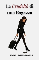 La Crudeltà di una Ragazza (Italian Edition) B0FP7S6SPX Book Cover
