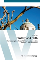 Fantasyland Faith: The Redemptive Role of Ethical Leaders within Neurotic Church Systems 3836428962 Book Cover