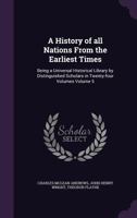 A History of All Nations from the Earliest Times: Being a Universal Historical Library by Distinguished Scholars in Twenty-Four Volumes Volume 5 1355233844 Book Cover