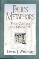 Paul's Metaphors: Their Context and Character 1565639847 Book Cover