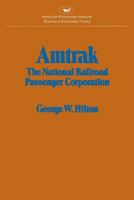 Amtrak: The National Railroad Passenger Corporation (Studies in economic policy) 0844733695 Book Cover