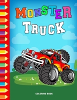 Monster Truck Coloring Book: Boys Coloring Book Monster Truck fans And Lovers who Love Monster Trucks and Coloring books B097XB7XRV Book Cover