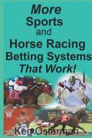 More Sports and Horse Racing Betting Systems That Work! 1986211304 Book Cover