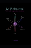 Le Référentiel: Un livre de vulgarisation scientifique B0BYL12BK9 Book Cover