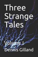 Three Strange Tales: Volume I 1720213038 Book Cover