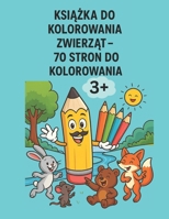 KSIAZKA DO KOLOROWANIA ZWIERZAT – 70 STRON DO KOLOROWANIA: Ucz sie angielskich nazw zwierzat, kolorujac i dobrze sie bawiac! B0F9WTH9ZW Book Cover