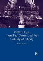 Victor Hugo, Jean-Paul Sartre, and the Liability of Liberty 0367603640 Book Cover
