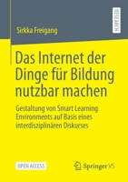 Das Internet der Dinge für Bildung nutzbar machen: Gestaltung von Smart Learning Environments auf Basis eines interdisziplinären Diskurses 365832905X Book Cover
