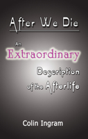 After We Die: An Extraordinary Discussion of the Afterlife 1934759848 Book Cover