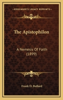 The Apistophilon a Nemesis of Faith 0548620571 Book Cover