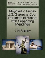 Maynard v. Finney U.S. Supreme Court Transcript of Record with Supporting Pleadings 1270291580 Book Cover