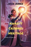 kwazi's Crowned Heritage: The Rise of Queen Alis B0D6LLNGSB Book Cover
