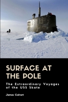 Surface at the Pole: The story of USS Skate 155750119X Book Cover