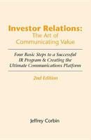 Investor Relations: The Art of Communication Value: Four Basic Steps to a Successful IR Program & Creating the Ultimate Communications Platform 0314280928 Book Cover