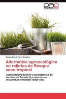 Alternativa agroecológica en relictos de Bosque seco tropical 3845489219 Book Cover