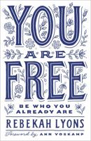You Are Free: Be Who You Already Are 0310345529 Book Cover