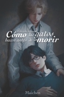 Cómo los gatos hacen antes de morir B08Q6MT75W Book Cover