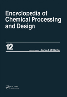 Encyclopedia of Chemical Processing and Design: Volume 12 - Corrosion to Cottonseed 0824724623 Book Cover