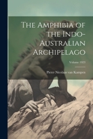 The Amphibia of the Indo-Australian Archipelago; Volume 1923 1021915408 Book Cover