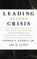 Leading Beyond Crisis: The Five Pillars of Transformative Resilient Leadership 1433838036 Book Cover