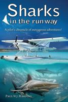 Sharks in the Runway: A Seaplane Pilot's Fifty-Year Journey Through Bahamian Times! 1911525239 Book Cover