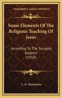 Some Elements of the Religious Teaching of Jesus According to the Synoptic Gospels (The Jewish people: history, religion, literature) 1172207178 Book Cover