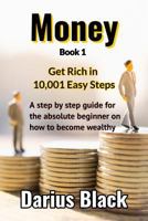 Money: Get Rich in 10,001 Easy Steps 1726867129 Book Cover